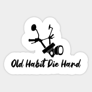 Bikers Motorcycle Old Habit Die Hard Sticker